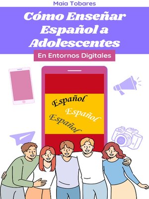 cover image of Cómo Enseñar Español a Adolescentes en Entornos Digitales